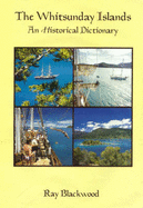 The Whitsunday Islands: an Historical Dictionary