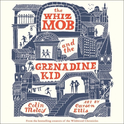 The Whiz Mob and the Grenadine Kid - Meloy, Colin, and Pinchot, Bronson (Read by)