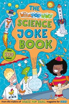 The Whizz Pop Bang Science Joke Book - Pardo, Tara (Editor), and Whizz Pop Bang