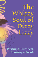 The Whizzy Soul of Dizzy Lizzy