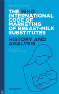 The WHO Code of Marketing of Breast-Milk Substitutes: History and Analysis