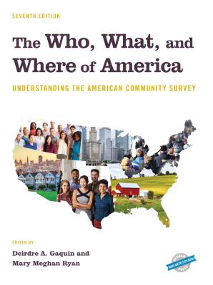 The Who, What, and Where of America: Understanding the American Community Survey - Gaquin, Deirdre A (Editor), and Ryan, Mary Meghan (Editor)