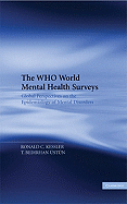 The Who World Mental Health Surveys: Global Perspectives on the Epidemiology of Mental Disorders