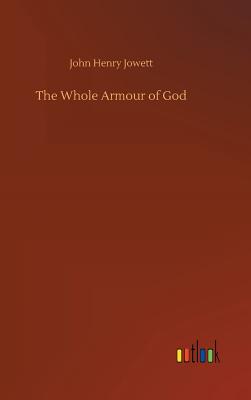 The Whole Armour of God - Jowett, John Henry