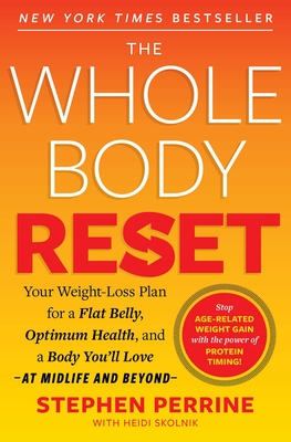 The Whole Body Reset: Your Weight-Loss Plan for a Flat Belly, Optimum Health and a Body You'll Love at Midlife and Beyond - Perrine, Stephen, and Skolnik, Heidi, and Aarp