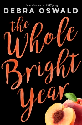 The Whole Bright Year - Oswald, Debra