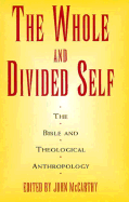 The Whole & Divided Self: The Bible & Theological Anthropology