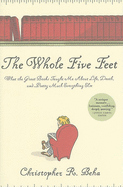 The Whole Five Feet: What the Great Books Taught Me about Life, Death, and Pretty Much Everthing Else