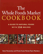 The Whole Foods Market Cookbook: A Guide to Natural Foods with 350 Recipes