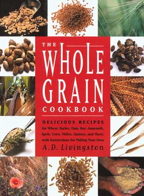 The Whole Grain Cookbook - Livingston, A D