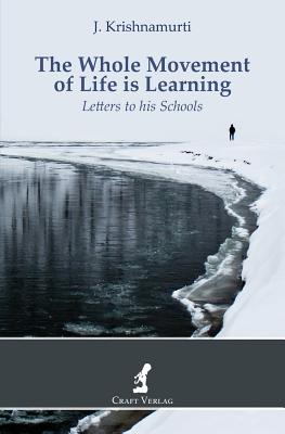 The Whole Movement of Life is Learning: Letters to his Schools - McCoy, Ray (Editor), and Krishnamurti, Jiddu