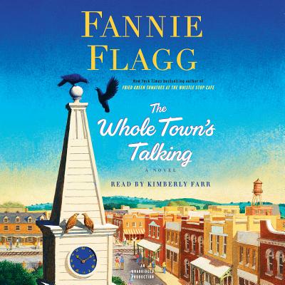 The Whole Town's Talking - Flagg, Fannie, and Farr, Kimberly (Read by)