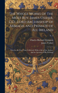 The Whole Works of the Most Rev. James Ussher, D.D., Lord Archbishop of Armagh, and Primate of All Ireland, Vol. 5 of 17: Now for the First Time Collected, with a Life of the Author, and an Account of His Writings (Classic Reprint)