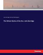 The Whole Works of the Rev. John Berridge