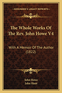 The Whole Works of the REV. John Howe V4: With a Memoir of the Author (1822)