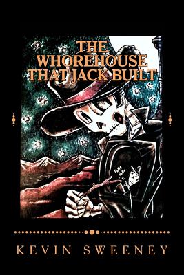 The Whorehouse That Jack Built - Sweeney, Kevin