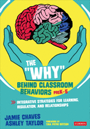 The Why Behind Classroom Behaviors, Prek-5: Integrative Strategies for Learning, Regulation, and Relationships