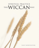 The Wiccan Way: A Path to Spirituality and Self-development - Morningstar, Sally