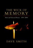 The Wick of Memory: New and Selected Poems, 1970--2000