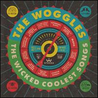 The Wicked Coolest Songs - The Woggles