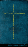 The Wicked John Goode (Heathen Edition)