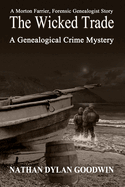 The Wicked Trade: A Genealogical Crime Mystery