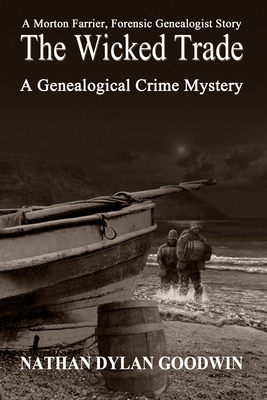 The Wicked Trade: A Genealogical Crime Mystery - Goodwin, Nathan Dylan
