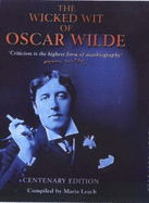 The Wicked Wit of Oscar Wilde: Centenary Edition - Wilde, Oscar, and Leach, Maria (Editor)