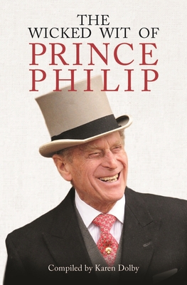 The Wicked Wit of Prince Philip - Dolby, Karen