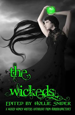 The Wickeds: A Wicked Women Writers Anthology - Snider, Hollie, and Roger, Michele, and Roulo, H E