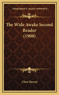 The Wide Awake Second Reader (1908) - Murray, Clara