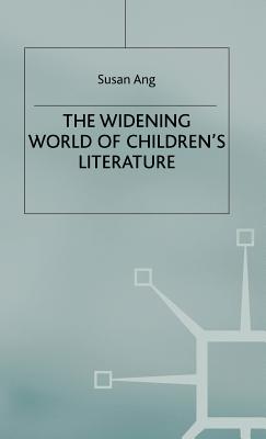 The Widening World of Children's Literature - Ang, S