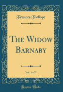 The Widow Barnaby, Vol. 1 of 3 (Classic Reprint)