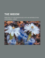 The Widow Directed to the Widow's God; With an Introduction