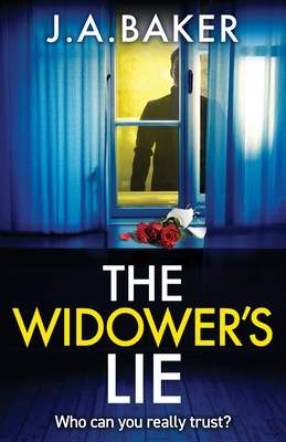 The Widower's Lie: A dark, twisted psychological thriller from BESTSELLER J A Baker for 2024 - Baker, J A