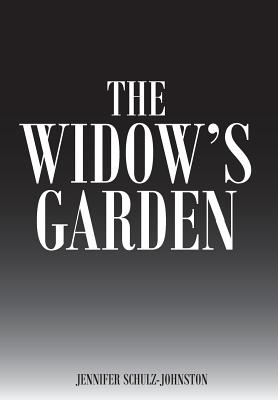 The Widow's Garden - Schulz-Johnston, Jennifer