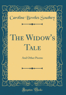 The Widow's Tale: And Other Poems (Classic Reprint)