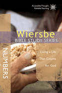 The Wiersbe Bible Study Series: Numbers: Living a Life That Counts for God