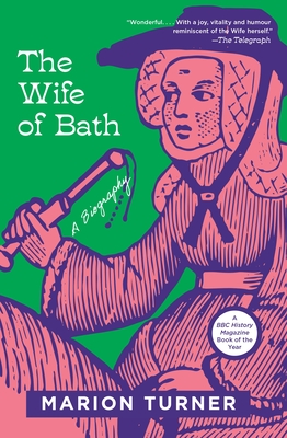 The Wife of Bath: A Biography - Turner, Marion