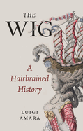 The Wig: A Harebrained History