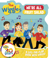 The Wiggles We're All Fruit Salad: A Lift-The-Flap Book with Lyrics!