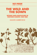 The Wild and the Sown: Botany and Agriculture in Western Europe, 1350-1850