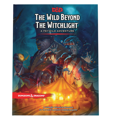 The Wild Beyond the Witchlight: Dungeons & Dragons - Wizards RPG Team