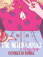 The Wild Chicks: Class Trip