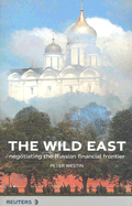 The Wild East: Negotiating the Russian Financial Frontier - Westin, Peter, and Berglof, Erik (Preface by), and Lanfrey, Jody