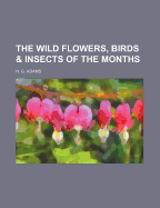 The Wild Flowers, Birds & Insects of the Months