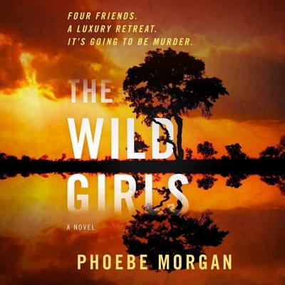 The Wild Girls - Morgan, Phoebe, and Racine, Stephanie (Read by), and Dowd, Olivia (Read by)