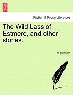 The Wild Lass of Estmere, and Other Stories.