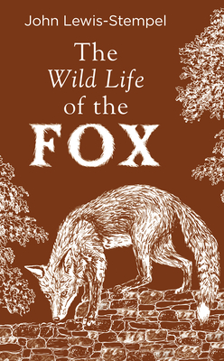 The Wild Life of the Fox - Lewis-Stempel, John