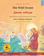 The Wild Swans (English - Russian): Bilingual children's book based on a fairy tale by Hans Christian Andersen, with audiobook for download